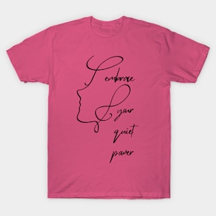 Embrace your quiet power T-Shirt